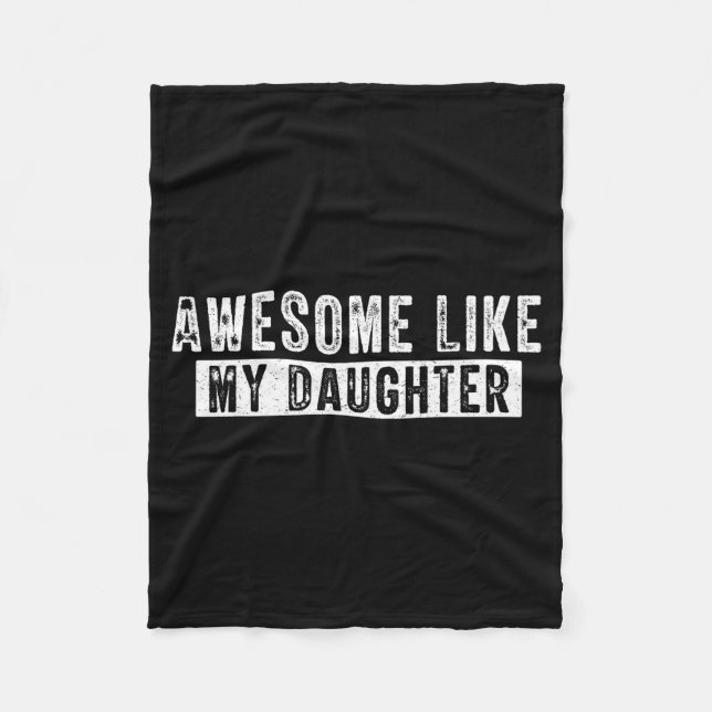 Awesome Like My Daughter Funny Father's Day Cute D Fleece Blanket (Front)