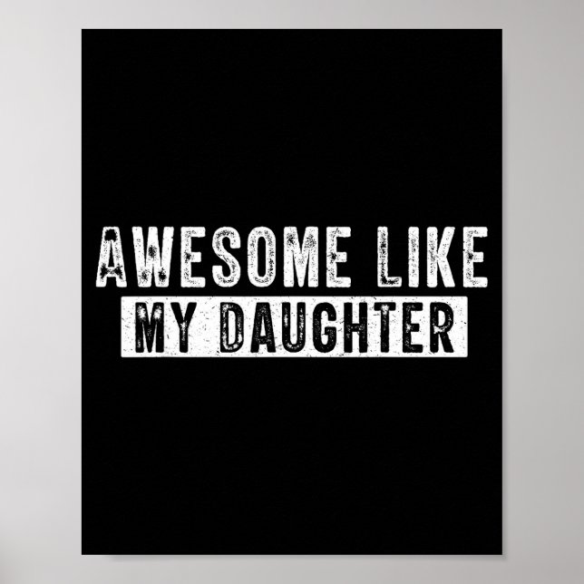 Awesome Like My Daughter Funny Father's Day Cute D Poster (Front)