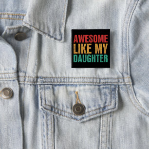 Awesome Like My Daughter Funny Fathers Day Gift 2 Inch Square Button