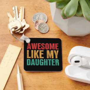 Awesome Like My Daughter Funny Fathers Day Gift Keychain