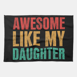 Awesome Like My Daughter Funny Fathers Day Gift Kitchen Towel