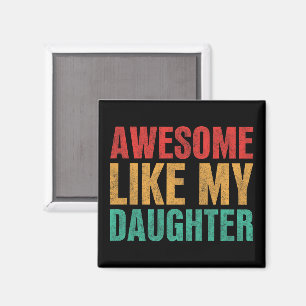 Awesome Like My Daughter Funny Fathers Day Gift Magnet