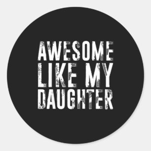 Awesome Like My Daughter Funny Men Dad Fathers Day Classic Round Sticker
