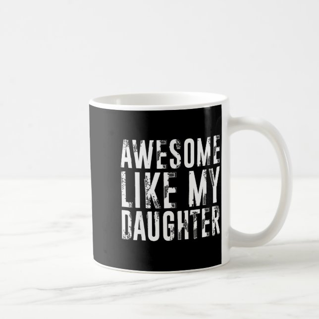 Awesome Like My Daughter Funny Men Dad Fathers Day Coffee Mug (Right)
