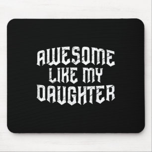Awesome Like My Daughter Funny Men Dad Fathers Day Mouse Pad