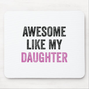 Awesome Like My Daughter Funny Men Dad Fathers Day Mouse Pad