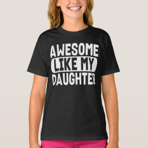 Awesome Like My Daughter Funny Quote Cool Dad Mom T-Shirt