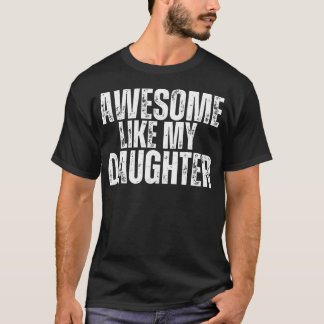 Awesome Like My Daughter Funny Retro Vintage Fathe T-Shirt