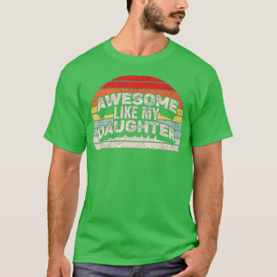 Awesome Like My Daughter Funny Vintage Parents T-Shirt