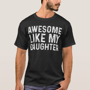 Awesome Like My Daughter Gifts Funny Father's Day T-Shirt