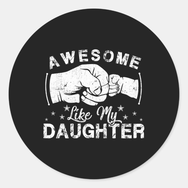 Awesome Like My Daughter Gifts Men Funny Fathers D Classic Round Sticker (Front)