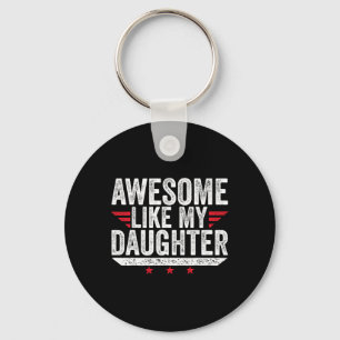 Awesome Like My Daughter Gifts Men Funny Fathers D Keychain
