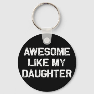 Awesome Like My Daughter Gifts Men Funny Fathers D Keychain