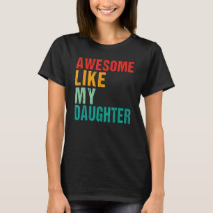 Awesome Like My Daughter Gifts Men Funny Fathers D T-Shirt