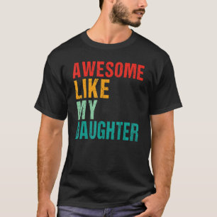 Awesome Like My Daughter Gifts Men Funny Fathers D T-Shirt