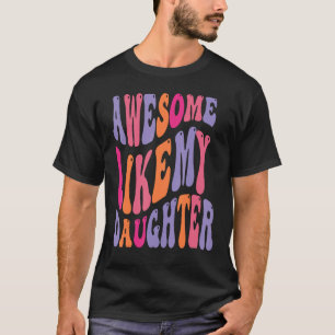Awesome Like My Daughter Groovy Men Funny Fathers  T-Shirt