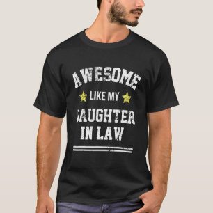 Awesome Like My Daughter In Law Dad Mom Family Mem T-Shirt