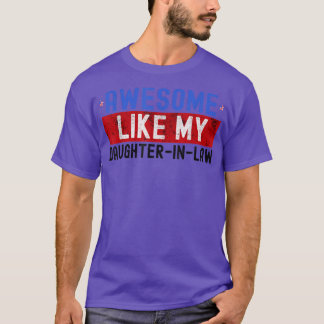Awesome Like My Daughter In Law Funny Daught Fathe T-Shirt