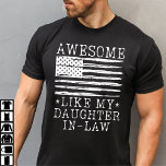Awesome Like My Daughter In Law Funny Fathers Day T-Shirt<br><div class="desc">Awesome like my daughter in law fathers day funny fathers day shirts for dad,  gifts for fathers day tee features cute saying,  fathers day gifts from daughter. Fathers day shirt fathers day gifts for dad,  dad gifts celebrate fathers day with heartwarming design.</div>