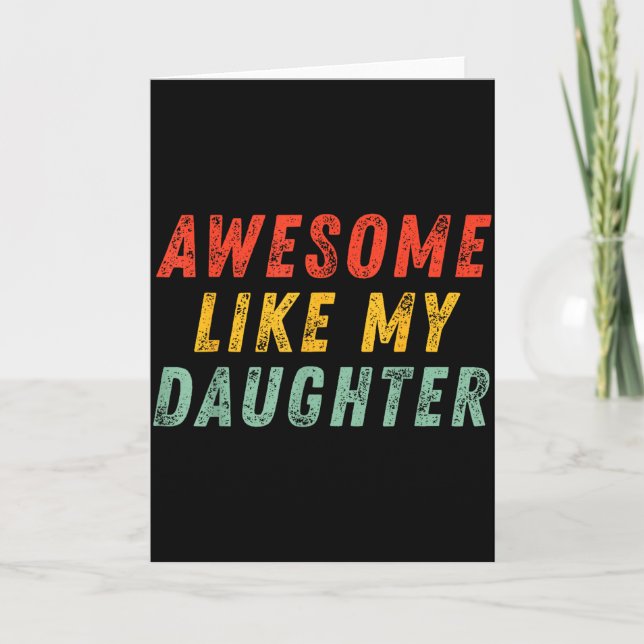 Awesome Like My Daughter Men Funny Fathers Day Dad Card (Front)