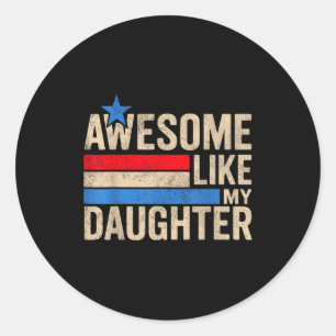 Awesome Like My Daughter Men Funny Fathers Day Dad Classic Round Sticker