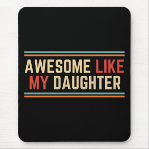 Awesome Like My Daughter Mouse Pad