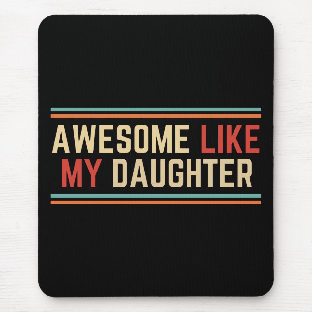 Awesome Like My Daughter Mouse Pad (Front)