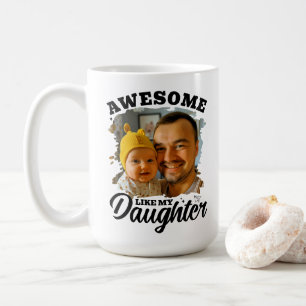 Awesome Like My Daughter Personalized Dad Photo Coffee Mug