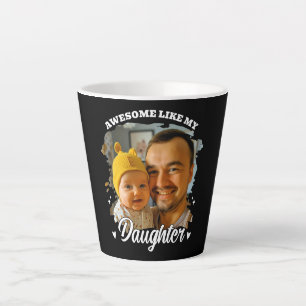 Awesome Like My Daughter Personalized Dad Photo Latte Mug