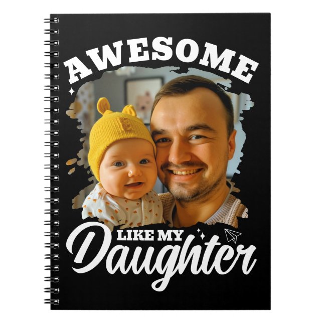 Awesome Like My Daughter Personalized Dad Photo Notebook (Front)