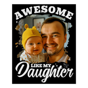 Awesome Like My Daughter Personalized Dad Photo Poster