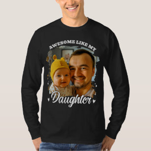 Awesome Like My Daughter Personalized Dad Photo T-Shirt