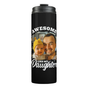 Awesome Like My Daughter Personalized Dad Photo Thermal Tumbler