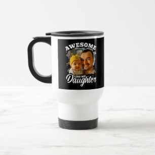 Awesome Like My Daughter Personalized Dad Photo Travel Mug