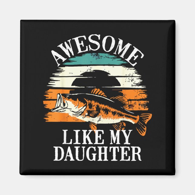 Awesome Like My Daughter Retro Fishing Dad Funny F Magnet (Front)
