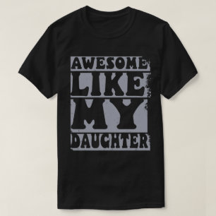 Awesome Like My Daughter Retro Funny Fathers day T-Shirt