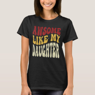 Awesome Like My Daughter Retro Men Dad Fathers 5 T-Shirt