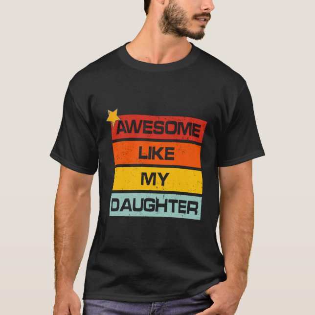 Awesome Like My Daughter Retro Men Dad Funny Fathe T-Shirt (Front)