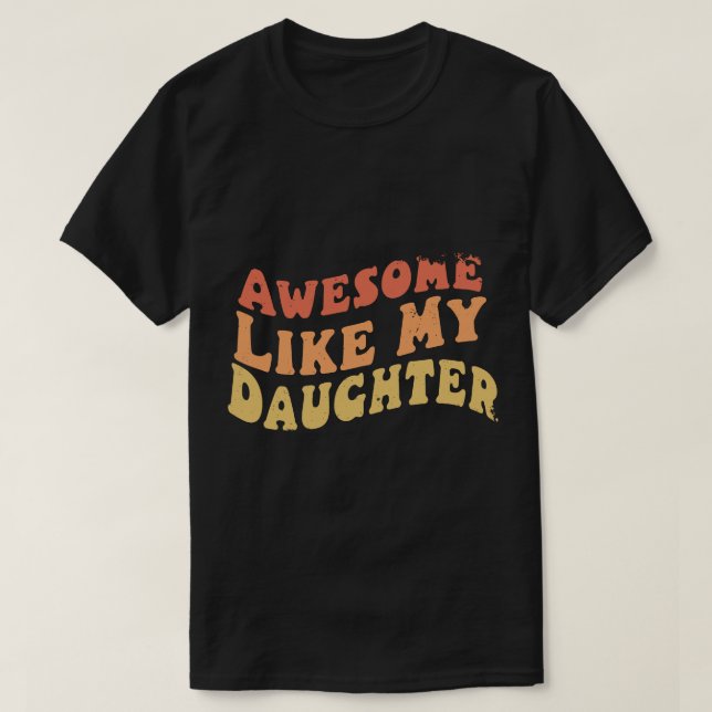 Awesome Like My Daughter Retro Men Dad Funny  T-Shirt (Design Front)