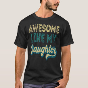Awesome Like My Daughter  Retro Men Father s Day 5 T-Shirt