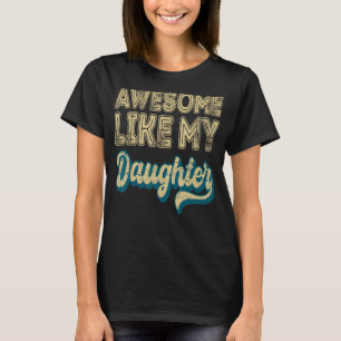 Awesome Like My Daughter Retro Men Father s Day 6 T-Shirt