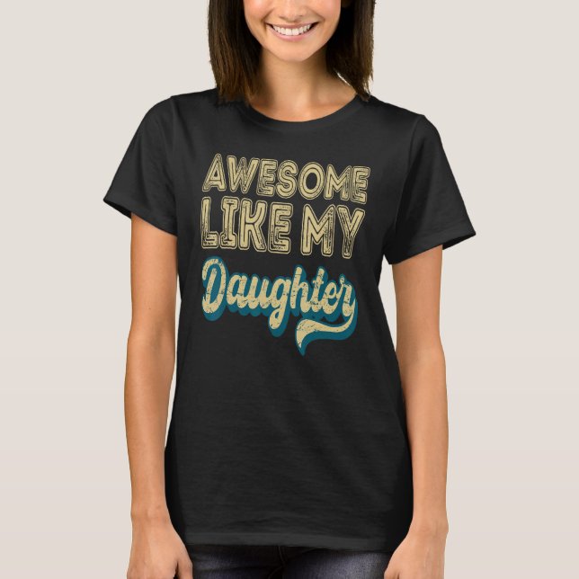 Awesome Like My Daughter Retro Men Father s Day 6 T-Shirt (Front)