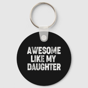 Awesome Like My Daughter Shirt Dad Daddy Gift Fath Keychain