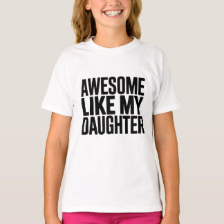 Awesome Like My Daughter Shirt Funny Men Dad