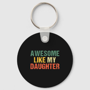 Awesome Like My Daughter Shirt Funny Men Dad Fathe Keychain