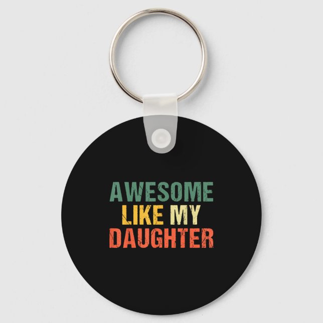 Awesome Like My Daughter Shirt Funny Men Dad Fathe Keychain (Front)