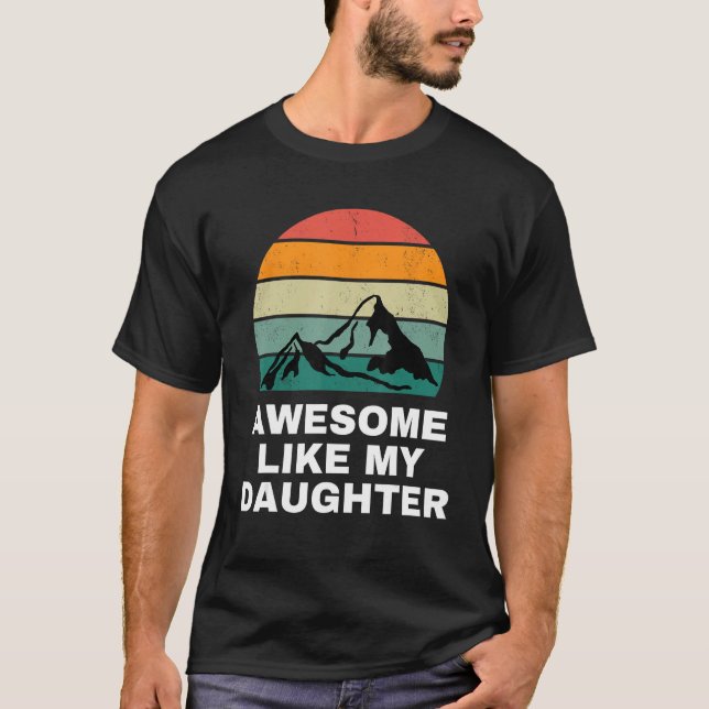 Awesome Like My Daughter Shirt Gift Funny Father's (Front)