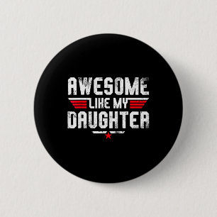 Awesome Like My Daughter Shirt Men Funny Fathers D 2 Inch Round Button