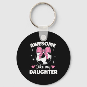 Awesome Like My Daughter Soccer Fathers Day Mother Keychain