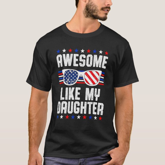 Awesome Like My Daughter Sunglasses 4th Of July  D T-Shirt (Front)